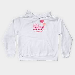 Happy Valentine's Day to my one and only. Kids Hoodie